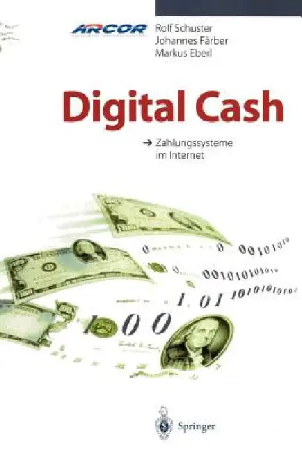 Digital Cash: Zahlungssysteme Im Internet by Rolf Schuster, Johannes Färber, Markus Eberl