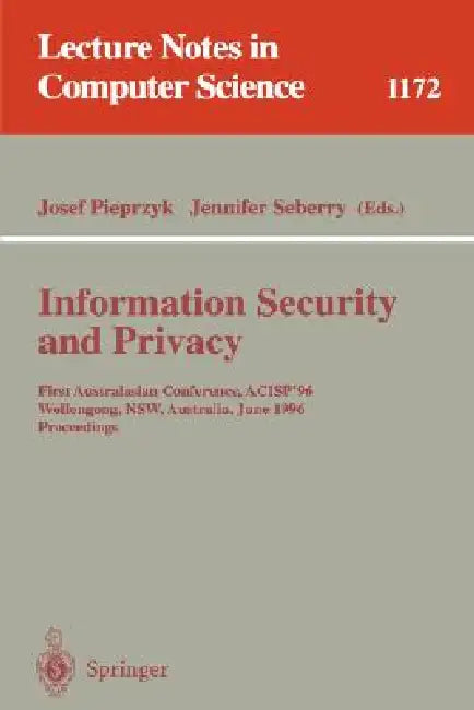 Information Security and Privacy: First Australasian Conference, Acisp '96, Wollongong, Nsw, Australia, June 24 - 26, 1996, Proceedings by Josef Pieprzyk, Jennifer Seberry