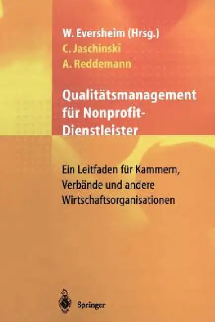 Qualitätsmanagement Für Nonprofit-Dienstleister: Ein Leitfaden Für Kammern, Verbände Und Andere Wirtschaftsorganisationen by Christoph Jaschinski, Walter Eversheim, Andreas Reddemann