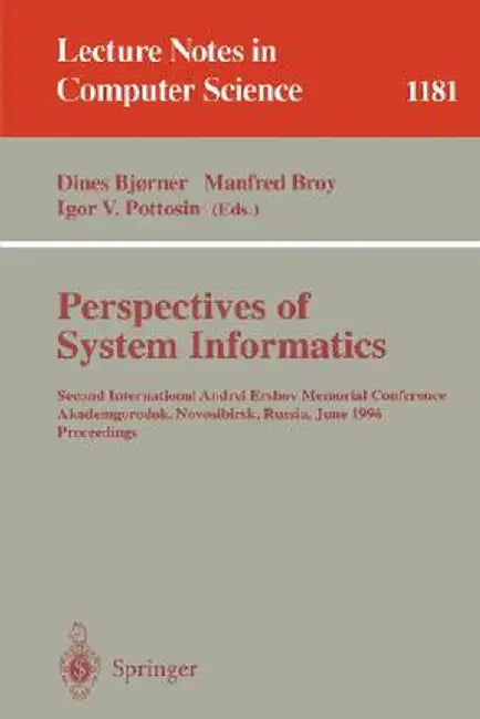 Perspectives of System Informatics: Second International Andrei Ershov Memorial Conference, Akademgorodok, Novosibirsk, Russia, June 25 - 28, 1996; Pr by Dines Bjørner