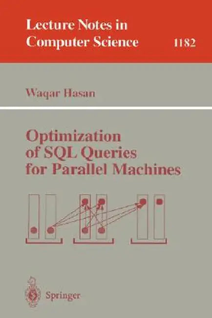 Optimization of SQL Queries for Parallel Machines by Wagar Hasan