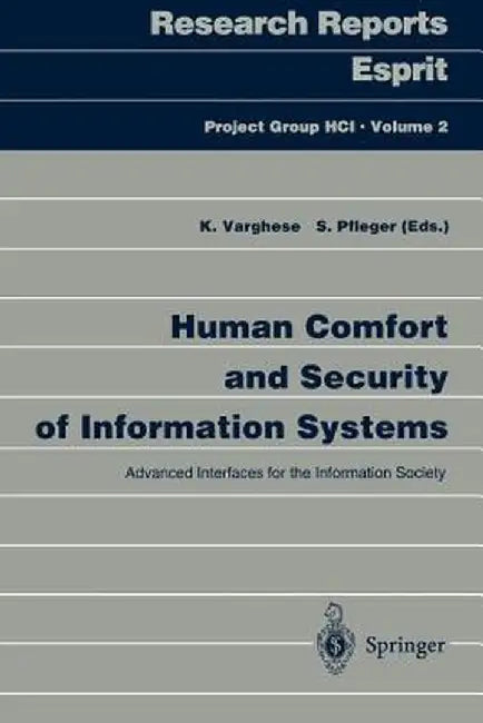 Human Comfort and Security of Information Systems: Advanced Interfaces for the Information Society by Kadamula Varghese