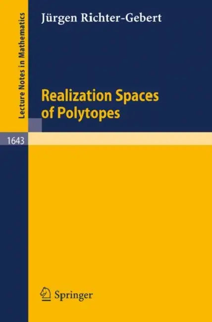 Realization Spaces of Polytopes by Jürgen Richter-Gebert