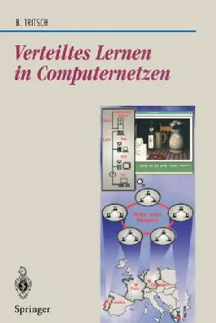 Verteiltes Lernen in Computernetzen: Eine Tele-Media-Trainingsarchitektur by Bernhard Tritsch