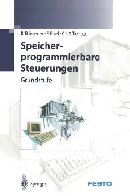Speicherprogrammierbare Steuerungen: Grundstufe by R. Bliesener, Festo Didactic Kg, F. Ebel