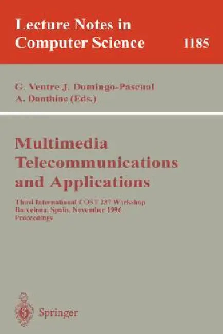 Multimedia, Telecommunications, and Applications: Third International Cost 237 Workshop, Barcelona, Spain, November 25 - 27, 1996, Proceedings by Giorgio Ventre, Jordi Domingo-Pascual, Andre Danthine