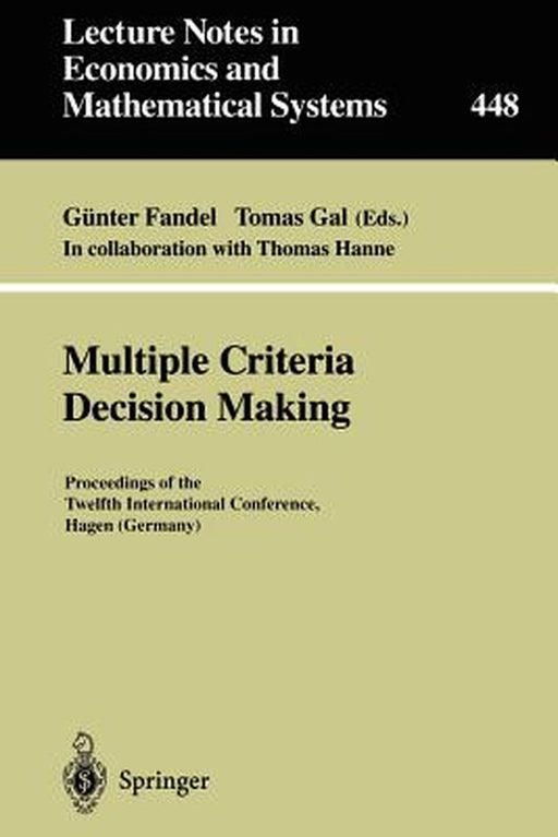 Multiple Criteria Decision Making: Proceedings of the Twelfth International Conference Hagen (Germany) by T. Hanne