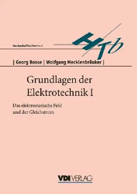Grundlagen Der Elektrotechnik I: Das Elektrostatische Feld Und Der Gleichstrom by Georg Bosse
