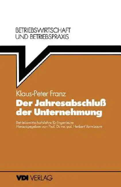 Der Jahresabschluß Der Unternehmung by Klaus-Peter Franz, Herbert Vormbaum