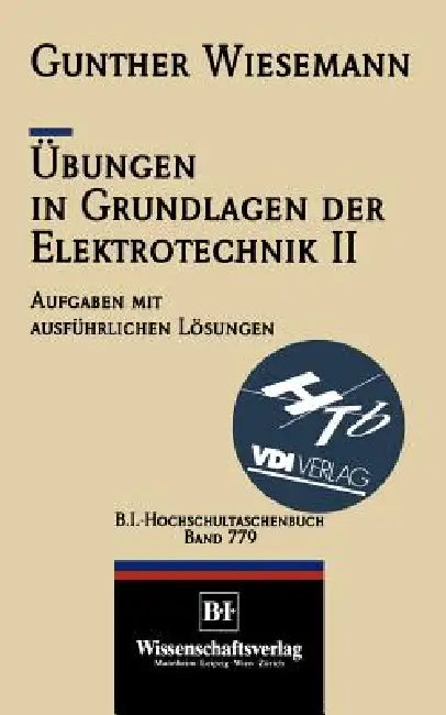 Übungen in Grundlagen Der Elektrotechnik II: Das Magnetfeld Und Die Elektromagnetische Induktion by Gunther Wiesemann