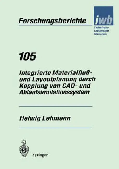 Integrierte Materialfluß- Und Layoutplanung Durch Kopplung Von Cad- Und Ablaufsimulationssystem by Helwig Lehmann
