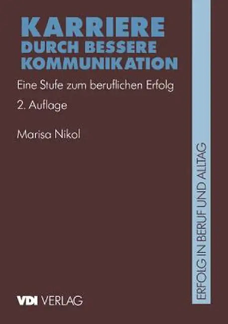 Karriere Durch Bessere Kommunikation: Eine Stufe Zum Beruflichen Erfolg by Marisa Nikol