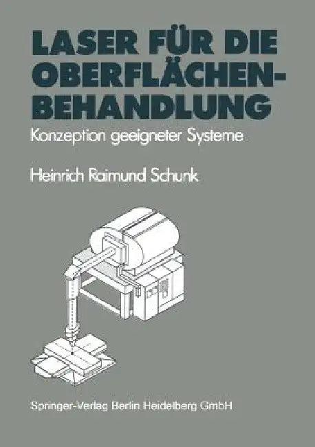 Laser Für Die Oberflächenbehandlung: Konzeption Geeigneter Systeme by Heinrich R. Schunk