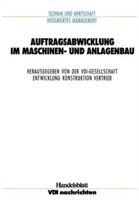Auftragsabwicklung Im Maschinen- Und Anlagebau by VDI-Gesellschaft Entwicklung Konstruktio