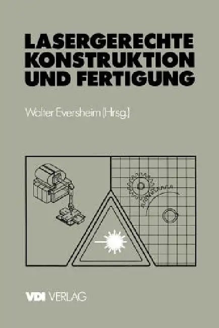 Lasergerechte Konstruktion Und Fertigung: Stand Der Technik Und Potentiale by Walter Eversheim