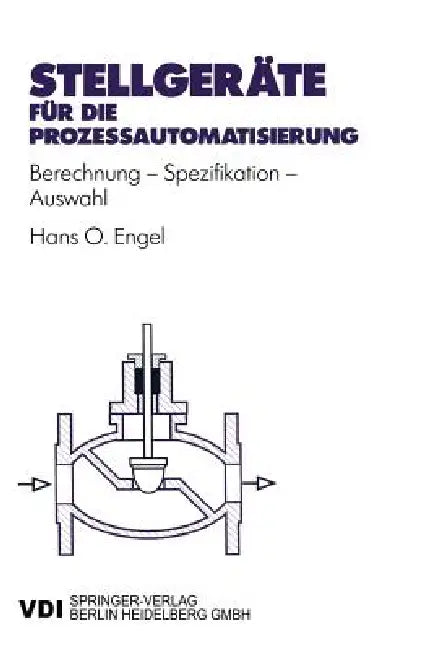 Stellgeräte Für Die Prozeßautomatisierung: Berechnung -- Spezifikation -- Auswahl by Hans Otto Engel