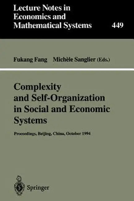 Complexity and Self-Organization in Social and Economic Systems: Proceedings of the International Conference on Complexity and Self-Organization in So by Fukang Wang