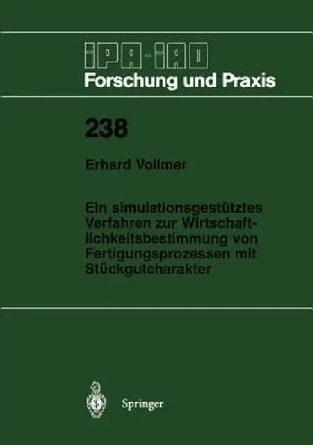 Ein Simulationsgestütztes Verfahren Zur Wirtschaftlichkeitsbestimmung Von Fertigungsprozessen Mit Stückgutcharakter by Erhard Vollmer