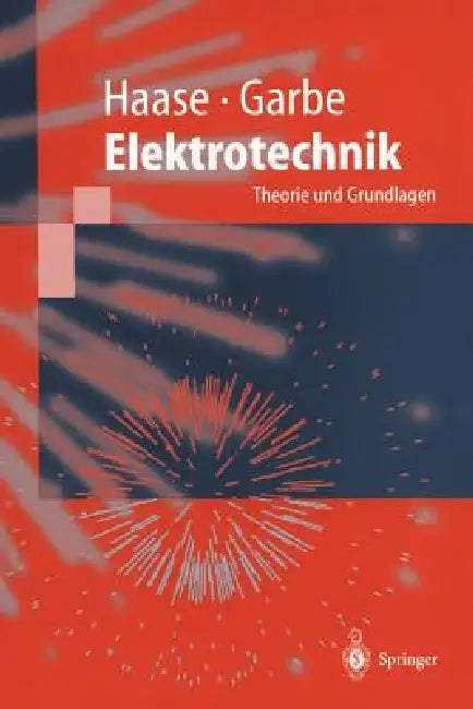 Elektrotechnik: Theorie Und Grundlagen by Helmut Haase, Heyno Garbe