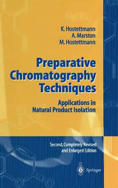 Preparative Chromatography Techniques: Applications in Natural Product Isolation by K. Hostettmann