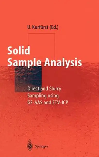Solid Sample Analysis: Direct and Slurry Sampling using GF-AAS and ETV-ICP by Ulrich Kurfurst