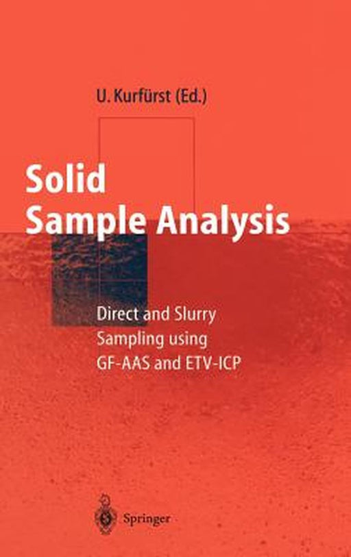 Solid Sample Analysis: Direct and Slurry Sampling using GF-AAS and ETV-ICP by Ulrich Kurfurst