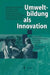 Umweltbildung ALS Innovation: Bilanzierungen Und Empfehlungen Zu Modellversuchen Und Forschungsvorhaben by Gerhard De Haan, Dieter Jungk, Konrad Kutt