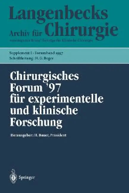 Chirurgisches Forum '97 Für Experimentelle Und Klinische Forschung: 114. Kongreß Der Deutschen Gesellschaft Für Chirurgie München, 1.- 5.April 1997 by D. Birk, H. -G Beger, H. Bauer