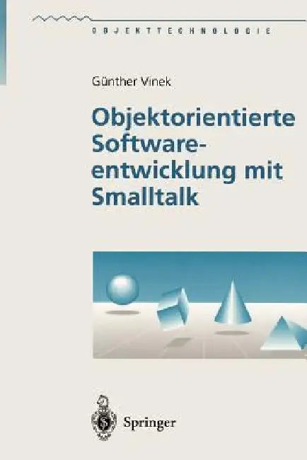 Objektorientierte Softwareentwicklung Mit SmallTalk by Günther Vinek
