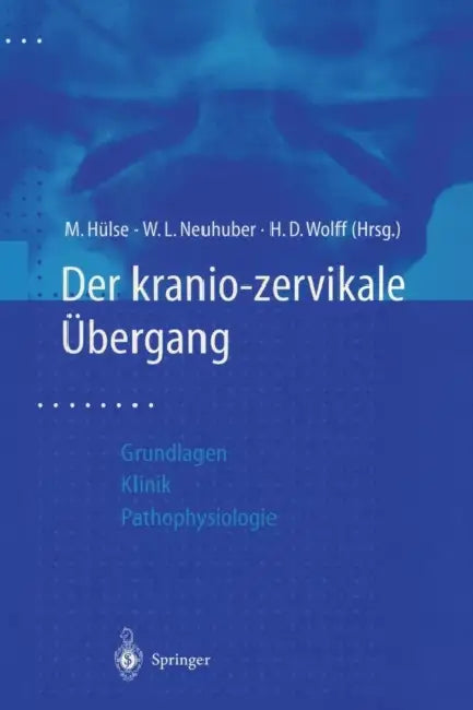 Der Kraniozervikale Übergang: Aktuelle Gesichtspunkte Aus Grundlagenforschung Und Klinik Zur Pathophysiologie Von Hws-Weichteiltraumen by M. Hülse, W. L. Neuhuber, H. D. Wolff