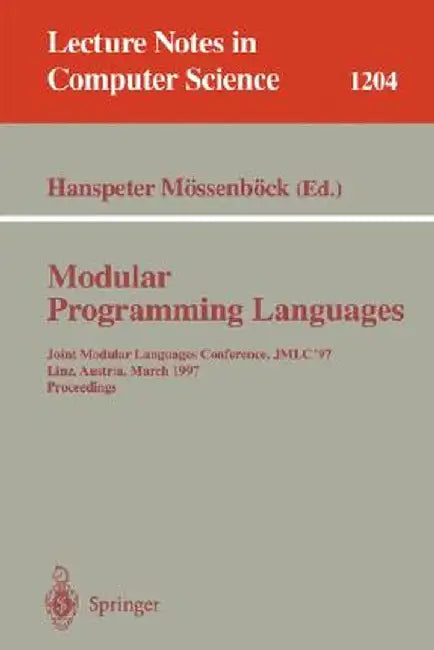 Modular Programming Languages: Joint Modular Languages Conference, Jmlc'97 Linz, Austria, March 19-21, 1997, Proceedings by Hanspeter Mössenböck