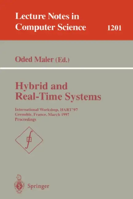 Hybrid and Real-Time Systems: International Workshop, Hart'97, Grenoble, France, March 26-28, 1997, Proceedings by Oded Maler