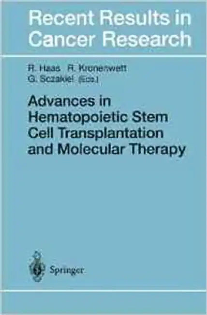 Advances In Hematopoietic Stem Cell Transplantation And Molecular Therapy: Proceedings of the Symposium Hematopoeitic Stem Cell Transplantation and Gene Therapy (Vol. 144) by Roland Haas, R. Kronenwett