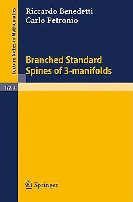 Branched Standard Spines of 3-Manifolds by Riccardo Benedetti, Carlo Petronio