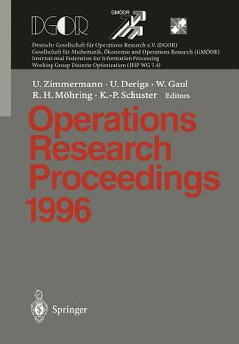 Operations Research Proceedings 1996: Selected Papers of the Symposium on Operations Research (Sor 96), Braunschweig, September 3 - 6, 1996 by Uwe Zimmermann