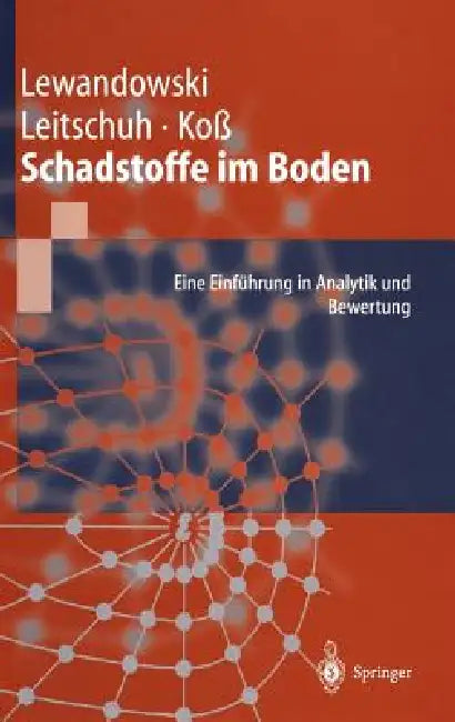 Schadstoffe Im Boden: Eine Einführung in Analytik Und Bewertung by Jörg Lewandowski, Stephan Leitschuh, Volker Koß
