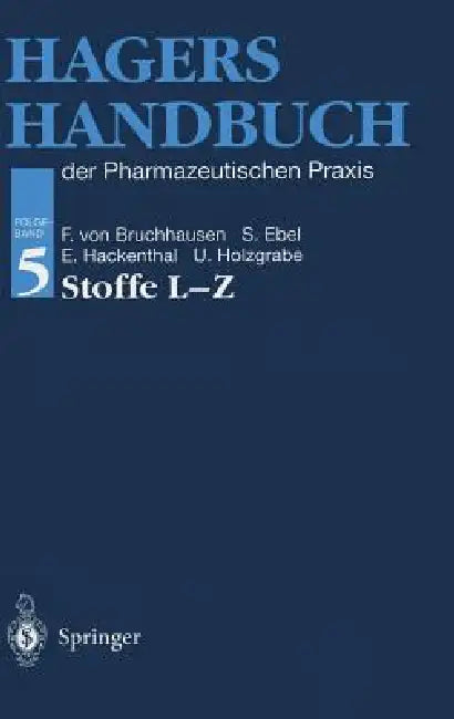 Hagers Handbuch Der Pharmazeutischen Praxis: Folgeband 5: Stoffe L-Z by Hermann Hager, Franz V. Bruchhausen, Siegfried Ebel