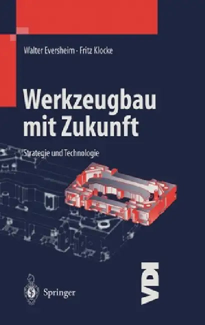 Werkzeugbau Mit Zukunft: Strategie Und Technologie by Walter Eversheim, Fritz Klocke