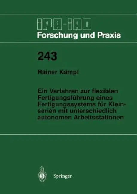 Ein Verfahren Zur Flexiblen Fertigungsführung Eines Fertigungssystems Für Kleinserien Mit Unterschiedlich Autonomen Arbeitsstationen by Rainer Kämpf