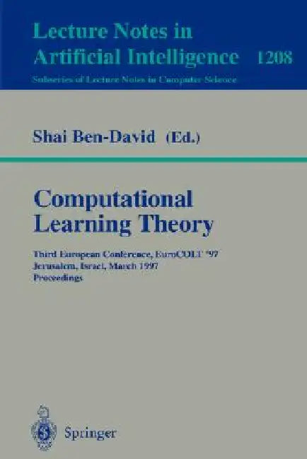 Computational Learning Theory: Third European Conference, Eurocolt '97, Jerusalem, Israel, March 17 - 19, 1997, Proceedings by Shai Ben-David