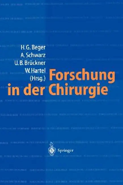 Forschung in Der Chirurgie: Konzepte, Organisation, Schwerpunkte: Eine Bestandsaufnahme -- Universitäre Einrichtungen by H. -G Beger, A. Schwarz, U. B. Brückner