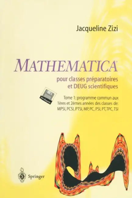 Mathematica TM Pour Classes Préparatoires Et Deug Scientifiques: Tome 1: Programme Commun Aux 1eres Et 2emes Années Des Classes de Mpsi, Pcsi, Mp, Pc, by Jacqueline Zizi