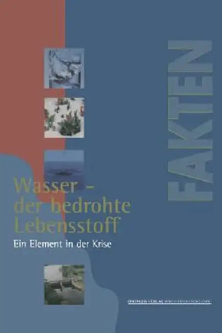 Wasser -- Der Bedrohte Lebensstoff: Ein Element in Der Krise Berichte, Analysen, Argumente by Dieter Beste, Marion Kälke