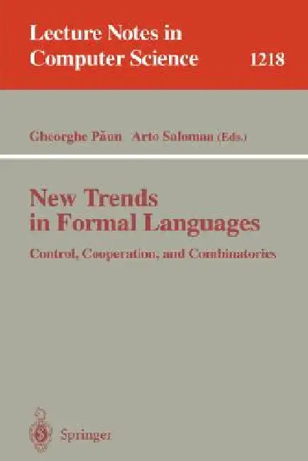 New Trends in Formal Languages: Control, Cooperation, and Combinatorics by Gheorghe Paun, Arto Salomaa