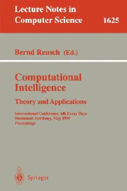 Computational Intelligence. Theory and Applications: International Conference, 5th Fuzzy Days, Dortmund, Germany, April 28-30, 1997 Proceedings by Bernd Reusch