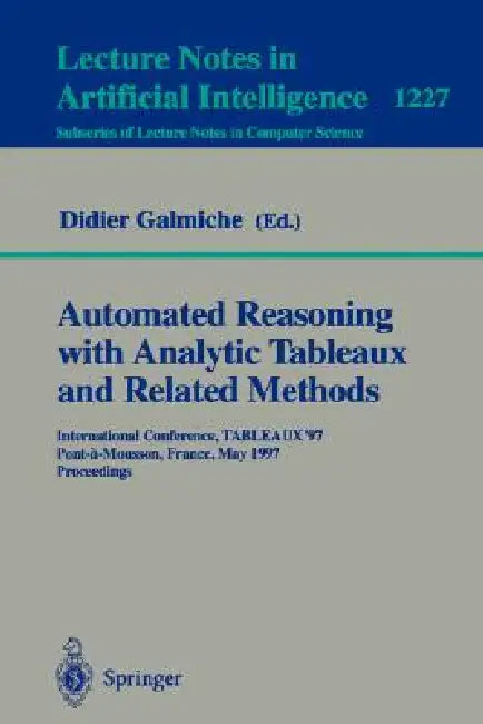 Automated Reasoning with Analytic Tableaux and Related Methods: International Conference, Tableaux'97, Pont-A-Mousson, France, May 13-16, 1997 Proceed by Didier Galmiche