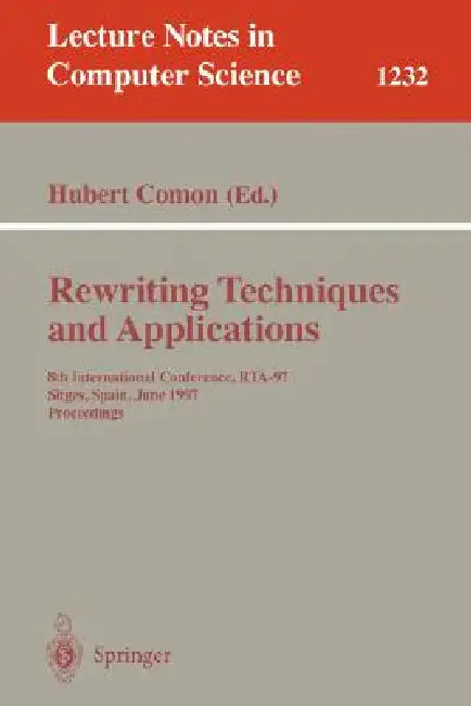 Rewriting Techniques and Applications: 8th International Conference, Rta-97, Sitges, Spain, June 2-5, 1997. Proceedings by Hubert Comon