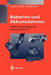 Batterien Und Akkumulatoren: Mobile Energiequellen Für Heute Und Morgen by Lucien F. Trueb, Paul Rüetschi