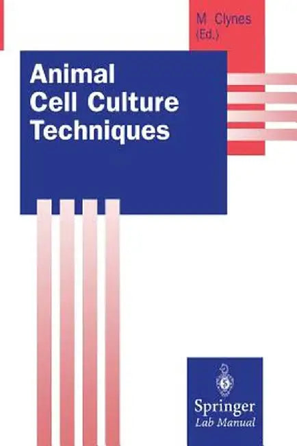 Animal Cell Culture Techniques by Martin Clynes