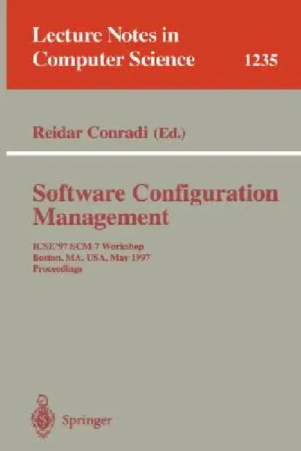 Software Configuration Management: Icse'97 Scm-7 Workshop, Boston, Ma, Usa, May 18-19, 1997 Proceedings by Reidar Conradi